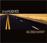 Brian Hughes - Along The Way