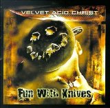 Velvet Acid Christ - Fun With Knives