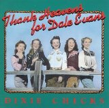 Dixie Chicks - Thank Heavens For Dale Evans