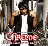 Chrome - Straight To The Pros