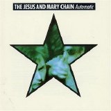 The Jesus And Mary Chain - Automatic
