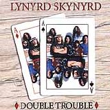 Lynyrd Skynyrd - Double Trouble