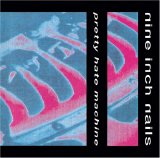 Nine Inch Nails - Pretty Hate Machine
