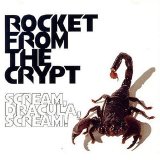Rocket From The Crypt - Scream, Dracula, Scream