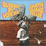 Guided By Voices - Earthquake Glue