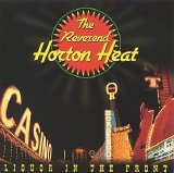 Reverend Horton Heat - Liquor in the Front