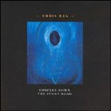 Chris Rea - Dancing down the stony road I