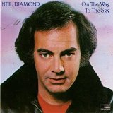 Neil Diamond - On The Way To The Sky*