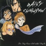Daisy Chainsaw - For They Know Not What They Do