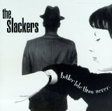 The Slackers - Better Late than Never