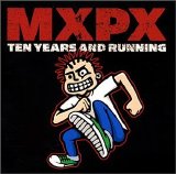 Mxpx - Ten Years And Running