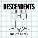 Descendents - Cool to Be You