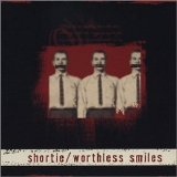 Shortie - Worthless Smiles