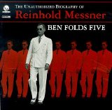 Ben Folds Five - The Unauthorized Biography of Reinhold Messner