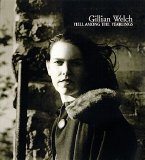 Gillian Welch - Hell Among The Yearlings