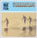 Tullycraft - Beat Surf Fun EMU