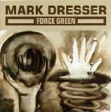 Mark Dresser - Force Green