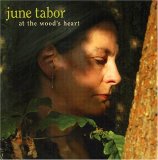 June Tabor - At The Wood's Heart