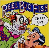 Reel Big Fish - Cheer Up