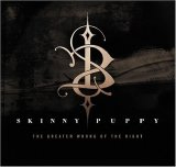 Skinny Puppy - The Greater Wrong Of The Right
