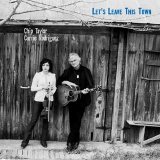 Chip Taylor and Carrie Rodriguez - Let's Leave This Town