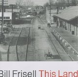 Bill Frisell - This Land