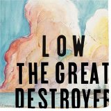 Low - The Great Destroyer