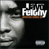 Jayo Felony - Whatcha Gonna Do