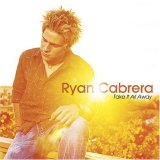 Ryan Cabrera - Take It All Away