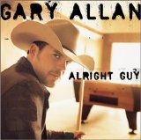 Gary Allan - Alright Guy