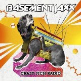 Basement Jaxx - Crazy Itch Radio