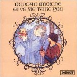 Duncan Browne - Give Me Take You