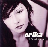 Erika - I Don't Know