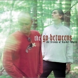 The Go-Betweens - The Friends of Rachel Worth