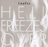 Eagles - Hell Freezes Over