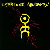 Einstürzende Neubauten - Strategies Against Architecture '80-'83