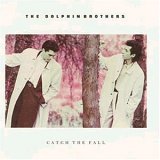 Dolphin Brothers - Catch the Fall