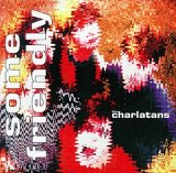 Charlatans - Some Friendly