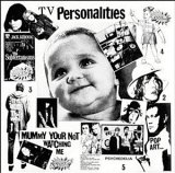 Television Personalities - Mummy Your Not Watching Me