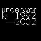 Underworld - 1992 - 2002