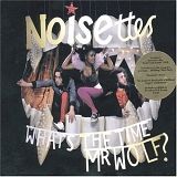 Noisettes - What's The Time Mr Wolf?
