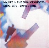 Brian Eno & David Byrne - My Life in the Bush of Ghosts