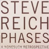 Steve Reich - Phases - A Nonesuch Retrospective