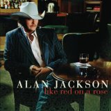 Alan Jackson - Like Red On A Rose