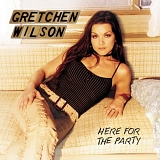 Wilson, Gretchen - Here for the Party