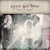 Little Big Town - The Road To Here