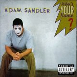 Adam Sandler - What's Your Name