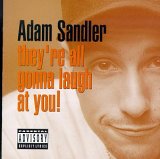 Sandler, Adam - They're All Gonna Laugh At You