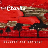The Clarks - Between Now And Then