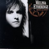 Etheridge, Melissa - Brave and Crazy
